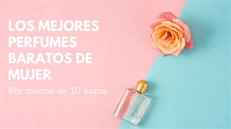 perfumes de mujer recomendados baratos.